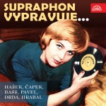 Supraphon vypravuje... (Hašek, Čapek, Bass, Pavel, Drda, Hrabal)