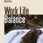 Work Life Balance-prežite krízu a naučte sa vychutnávať si život