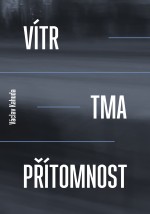 Vítr, tma a přítomnost