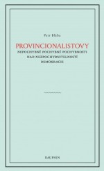 Provinionalistovy nepochybně pochybné pochybnosti nad nezpochybnitelností  demokracie