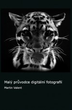 Malý průvodce digitální fotografií