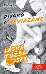 Láska, túžba, sex 2 – Divoko a neviazane