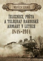 Železnice, pošta a telegraf rakouské armády v letech 1848–1914