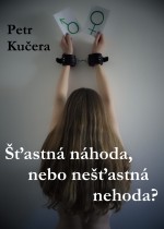 Šťastná náhoda, nebo nešťastná nehoda?