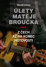 Úlety Matěje Broučka, aneb, Z Čech až na konec hotovosti