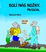 Bolí nás nožky. Myšáček