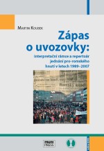 Zápas o uvozovky: interpretační rámce a repertoár jednání pro-romského hnutí v letech 1989–2007