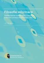 Filosofie informace – metateoretická analýza pojmu informace a hlavních paradigmat informační vědy