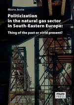 Politicization in the Natural Gas Sector in South-Eastern Europe: Thing of the Past or Vivid Present