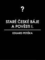 Staré české báje a pověsti 1