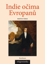 Indie očima Evropanů: Orientalistika, teologie a konceptualizace náboženství