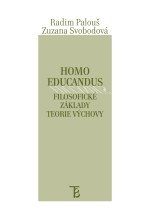 Homo educandus. Filosofické základy teorie výchovy.