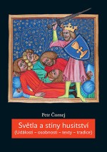 Světla a stíny husitství (Události – osobnosti – texty – tradice)