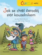 Čteme sami – Jak se chtěl čaroděj stát kouzelníkem