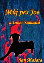 Můj pes Joe a tanec šamanů