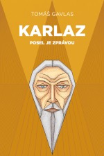 Karlaz: Posel je zprávou