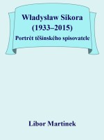 Władysław Sikora (1933–2015), Portrét těšínského spisovatele