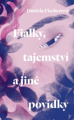 Fialky, tajemství a jiné povídky