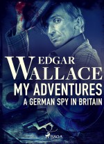 My Adventures, A German Spy in Britain