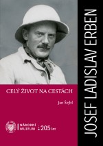 Josef Ladislav Erben. Celý život na cestách