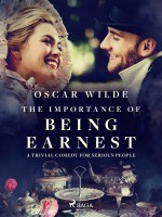 The Importance of Being Earnest: A Trivial Comedy for Serious People