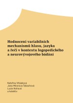 Hodnocení variabilních mechanismů hlasu, jazyka a řeči v kontextu logopedického a neurovývojového bá