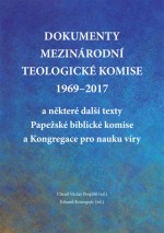 Dokumenty Mezinárodní teologické komise 1969-2017 a některé další texty Papežské biblické komise a K