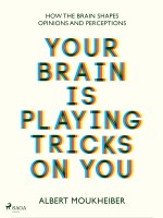 Your Brain Is Playing Tricks On You