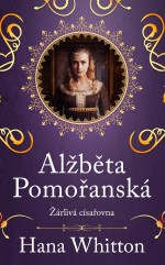 Alžběta Pomořanská – Žárlivá císařovna