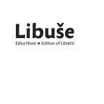 Libuše. Edice libret / Edition of Libretti