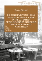 The Czech Tradition of Brass Instrument Manufacturing in the Latter Half of the 19th Century in the