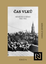 Čas vlků. Německo a Němci 1945–1955