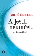 A jestli neumřel…