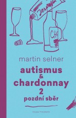 Autismus & Chardonnay 2: Pozdní sběr