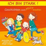 Ich bin stark! Geschichten zum Mut machen