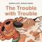 The Trouble with Trouble (EN)