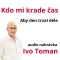 Kdo mi krade čas - Aby den trval déle