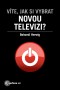 Víte, jak si vybrat novou televizi?