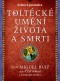 Toltécké umění života a smrti: Příběh objevování