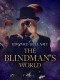 The Blindman's World