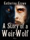 A Story of a Weir-Wolf